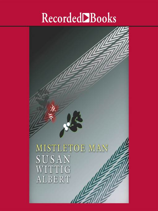 Title details for Mistletoe Man by Susan Wittig Albert - Wait list